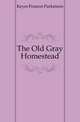 The Old Gray Homestead, Keyes Frances Parkinson 