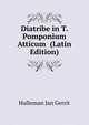 Diatribe in T. Pomponium Atticum ... (Latin Edition), Hulleman Jan Gerrit 