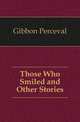 Those Who Smiled and Other Stories, Gibbon Perceval 