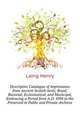 Descriptive Catalogue of Impressions from Ancient Scotish Seals, Royal, Baronial, Ecclesiastical, and Municipal, Embracing a Period from A.D. 1094 to the ... Preserved in Public and Private Archives, Laing Henry 