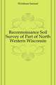 Reconnoissance Soil Survey of Part of North Western Wisconsin, Weidman Samuel 