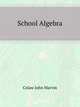 School Algebra, Colaw John Marvin 