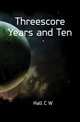 Threescore Years and Ten, Hall C W 