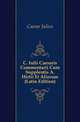 C. Iulii Caesaris Commentarii Cum Supplentis A. Hirtii Et Aliorum (Latin Edition), Caesar Gaius Julius 