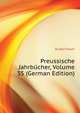 Preussische Jahrbuecher, Volume 35 (German Edition), Haym Rudolf 