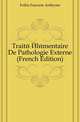 Traite Elementaire De Pathologie Externe (French Edition), Follin Francois Anthyme 