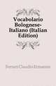 Vocabolario Bolognese-Italiano (Italian Edition), Ferrari Claudio Ermanno 