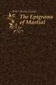 The Epigrams of Martial, Bohn, Henry G. (Henry George), 1796-1884 