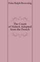 The Count of Nideck Adapted from the French, Fiske Ralph Browning 