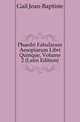 Phaedri Fabularum Aesopiarum Libri Quinque, Volume 2 (Latin Edition), Gail Jean-Baptiste 