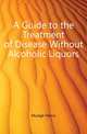 A Guide to the Treatment of Disease Without Alcoholic Liquors, Mudge Henry 