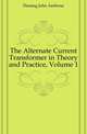 The Alternate Current Transformer in Theory and Practice, Volume 1, Fleming John Ambrose 