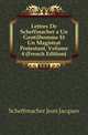 Lettres De Scheffmacher a Un Gentilhomme Et Un Magistrat Protestant, Volume 4 (French Edition), Scheffmacher Jean Jacques 