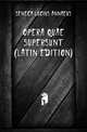 Opera Quae Supersunt (Latin Edition), Seneca Lucius Annaeus 