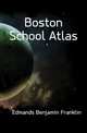 Boston School Atlas, Edmands Benjamin Franklin 