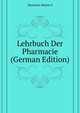 Lehrbuch Der Pharmacie ... (German Edition), Ehrmann Martin S. 
