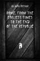 Rome, from the Earliest Times to the End of the Republic, Gilman Arthur 