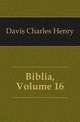 Biblia, Volume 16, Davis Charles Henry 