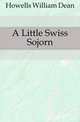 A Little Swiss Sojorn, Howells, William Dean, 1837-1920 