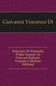 Principii Di Filosofia Prima Esposti Ai Giovani Italiani, Volume 3 (Italian Edition), Giovanni Vincenzo Di 