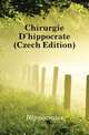Chirurgie D'hippocrate (Czech Edition), Hippocrates 