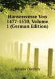 Hanserecesse Von 1477-1530, Volume 1 (German Edition), Schaefer Dietrich 