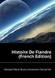 Histoire De Flandre ... (French Edition), #Joseph Marie Bruno Constantin Kervyn De 