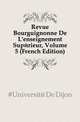 Revue Bourguignonne De L'enseignement Superieur, Volume 5 (French Edition), #Universite De Dijon 