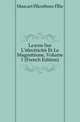 Lecons Sur L'electricite Et Le Magnetisme, Volume 1 (French Edition), Mascart Eleuthere Elie 