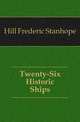 Twenty-Six Historic Ships, Hill Frederic Stanhope 