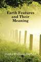 Earth Features and Their Meaning, Hobbs William Herbert 