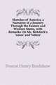 Sketches of America, a Narrative of a Journey Through the Eastern and Western States, with Remarks On Mr. Birkbeck's 'notes' and 'letters'., Fearon Henry Bradshaw 