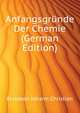Anfangsgruende Der Chemie (German Edition), Erxleben Johann Christian 