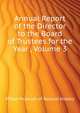 Annual Report of the Director to the Board of Trustees for the Year ..., Volume 3, #Field Museum of Natural History 