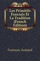 Les Primitifs Francais Et La Tradition (French Edition), Fourreau Armand 