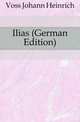 Ilias (German Edition), Voss Johann Heinrich 