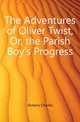 The Adventures of Oliver Twist, Or, the Parish Boy's Progress, Чарльз Диккенс 