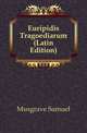Euripidis Tragoediarum (Latin Edition), Musgrave Samuel 