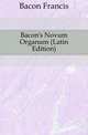 Bacon's Novum Organum (Latin Edition), Фрэнсис Бэкон 