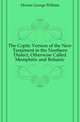 The Coptic Version of the New Testament in the Northern Dialect, Otherwise Called Memphitic and Bohairic, Horner George William 