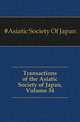 Transactions of the Asiatic Society of Japan, Volume 34, #Asiatic Society Of Japan 