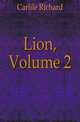 Lion, Volume 2, Carlile Richard 