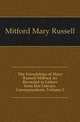 The Friendships of Mary Russell Mitford As Recorded in Letters from Her Literary Correspondents, Volume 2, Mitford Mary Russell 