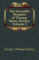 The Scientific Memoirs of Thomas Henry Huxley, Volume 2, Huxley Thomas Henry 