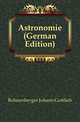 Astronomie (German Edition), Bohnenberger Johann Gottlieb 