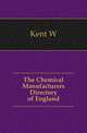 The Chemical Manufacturers Directory of England, W. Kent 