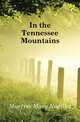 In the Tennessee Mountains, Murfree Mary Noailles 