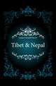 Tibet & Nepal, Arnold Henry Savage Landor 