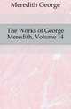 The Works of George Meredith, Volume 14, Meredith, George, 1828-1909 