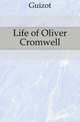 Life of Oliver Cromwell, Guizot, M. (Franc?ois), 1787-1874 